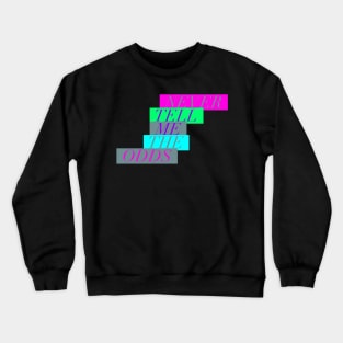 never tell me the odds Crewneck Sweatshirt